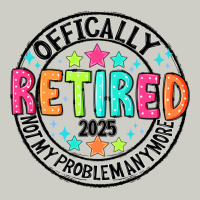 Officially Retired 2025 Not My Problem Anymore Heavyweight Hoodie | Teevron
