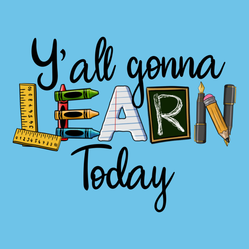 Y'all Gonna Learn Today Premium Sweatshirt by LillyAllenDesigns | Teevron