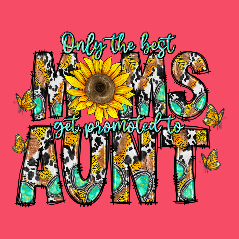Only The Best Moms Get Promoted To Aunt Premium Sweatshirt by CowhideDigitalArt | Teevron