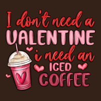 I Don T Need A Valentine I Need An Iced Coffee Heavy Core Tee | Teevron