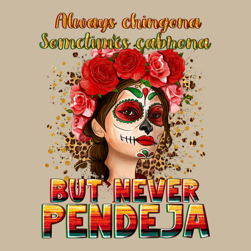 Always Chingona Sometimes Cabrona But Never Pendej Long Sleeve Tee by NancyCooperArtShop | Teevron