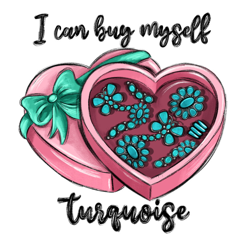 I Can Buy Myself Turquoise Ladies Tee by MaliasSmallBusiness | Teevron