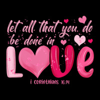 Let All That You Do Be Done In Love Premium Tee | Teevron