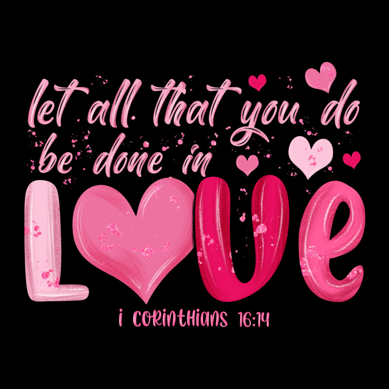 Let All That You Do Be Done In Love Premium Tee by MaliasSmallBusiness | Teevron