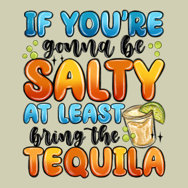 If You're Gonna Be Salty At Least Bring The Tequil Heavy Core Tee by MaliasSmallBusiness | Teevron
