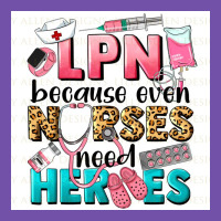 Lpn Because Nurses Need Heroes Premium Sweatshirt | Teevron