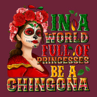 In A World Full Of Princesses Be A Chingona Long Sleeve Tee | Teevron