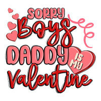 sorry boys daddy is my valentine | Teevron