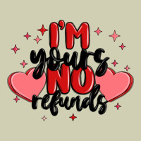 I'm Yours No Refunds Heavy Core Tee | Teevron
