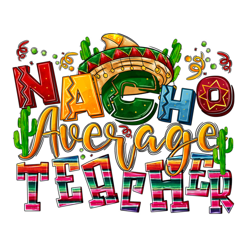 Nacho Average Teacher Long Sleeve Tee by NancyCooperArtShop | Teevron