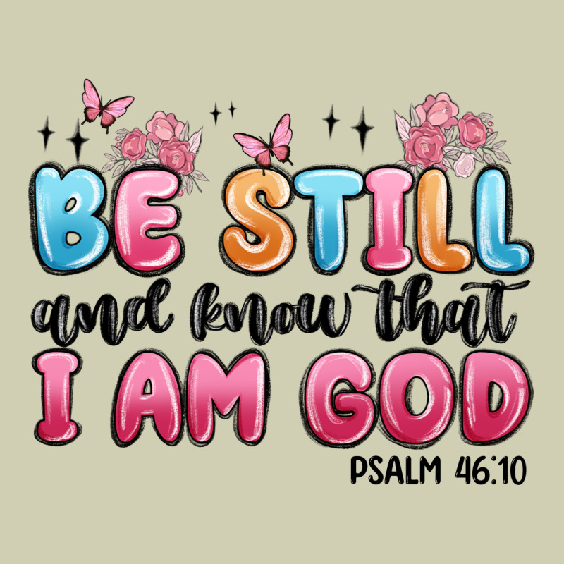 Be Still And Know That I Am God Psalm 46 10 Heavy Core Tee by MaliasSmallBusiness | Teevron