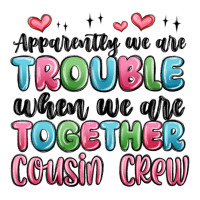 apparently we are trouble when we are together cou | Teevron