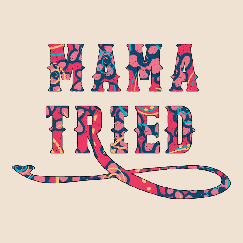 Mama Tried Urban Heavy Tee by Bettercallsaul | Teevron