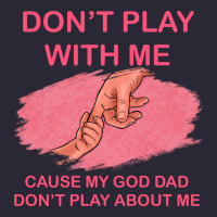 Don't Play With Me Cause My Dad Don't Play About Me Vintage Tee | Teevron