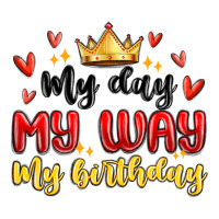 my day my way my birthday | Teevron