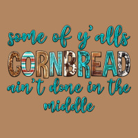 Some Of Y'alls Cornbread Ain't Done In Middle Long Sleeve Tee | Teevron