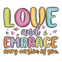 love and embrace every version of you | Teevron