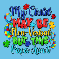 My Child May Be Non Verbal But This Papa Ain't Premium Sweatshirt | Teevron