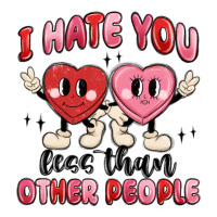 i hate you less than other people | Teevron