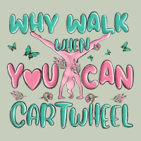 Why Walk Then You Can Cartwheel Ladies Tee | Teevron