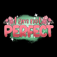 I Am Not Perfect Ladies Tee | Teevron