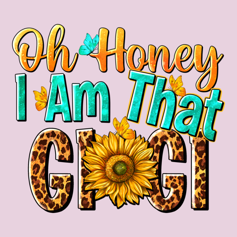 Oh Honey I Am That Gigi Nca Ladies Tee by NancyCooperArtShop | Teevron