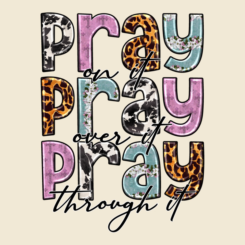 Pray On It Pray Over It Pray Through It Premium Tee by NancyCooperArtShop | Teevron
