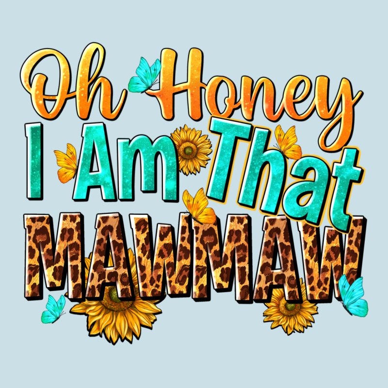 Oh Honey I Am That Mawmaw Nca Ladies Tee by NancyCooperArtShop | Teevron