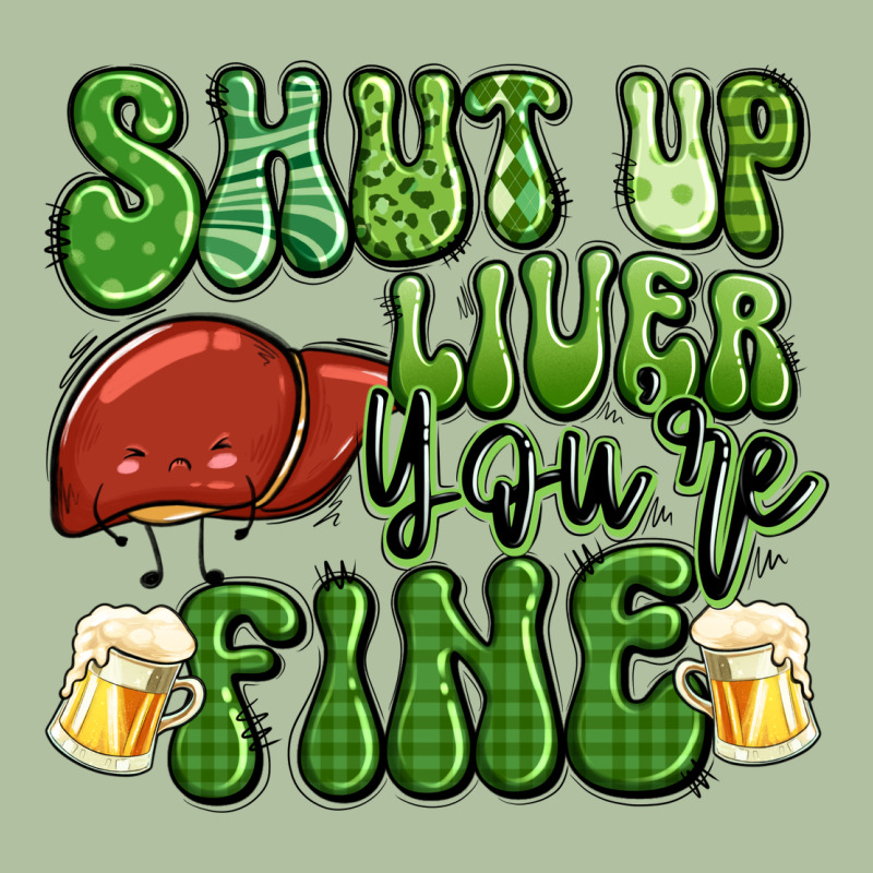 Shut Up Liver You're Fine St Patricks Day Urban Hoodie by Artiststas | Teevron