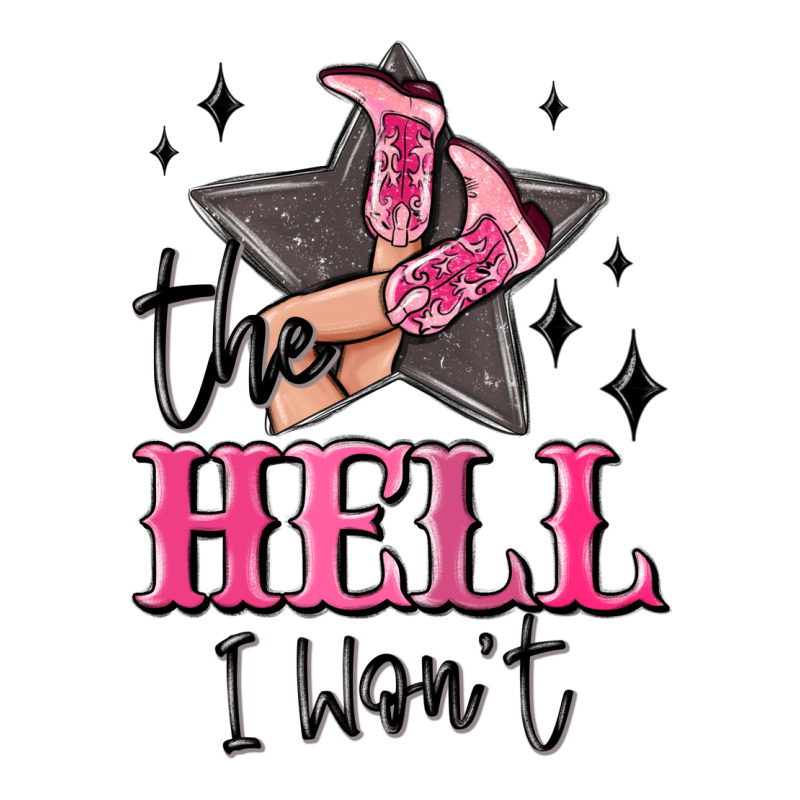The Hell I Wont Cowgirl Premium Tee by MaliasSmallBusiness | Teevron