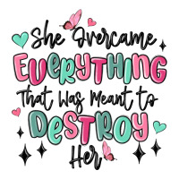 she overcame everything that was meant to destroy | Teevron