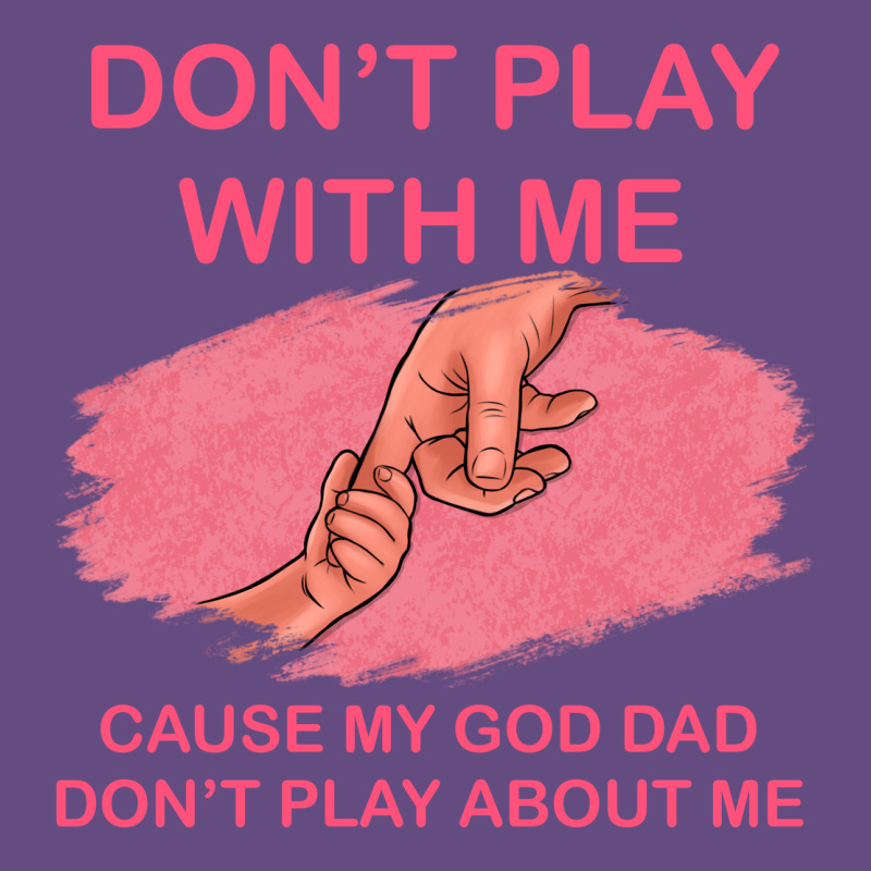 Don't Play With Me Cause My Dad Don't Play About Me Vintage Hoodie by Bettercallsaul | Teevron