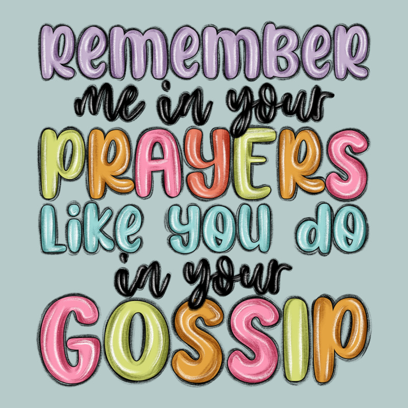 Remember Me In Your Prayers Like You Do In Your Go Heavy Core Tee by MaliasSmallBusiness | Teevron