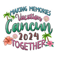making memories vacation cancun 2024 together | Teevron