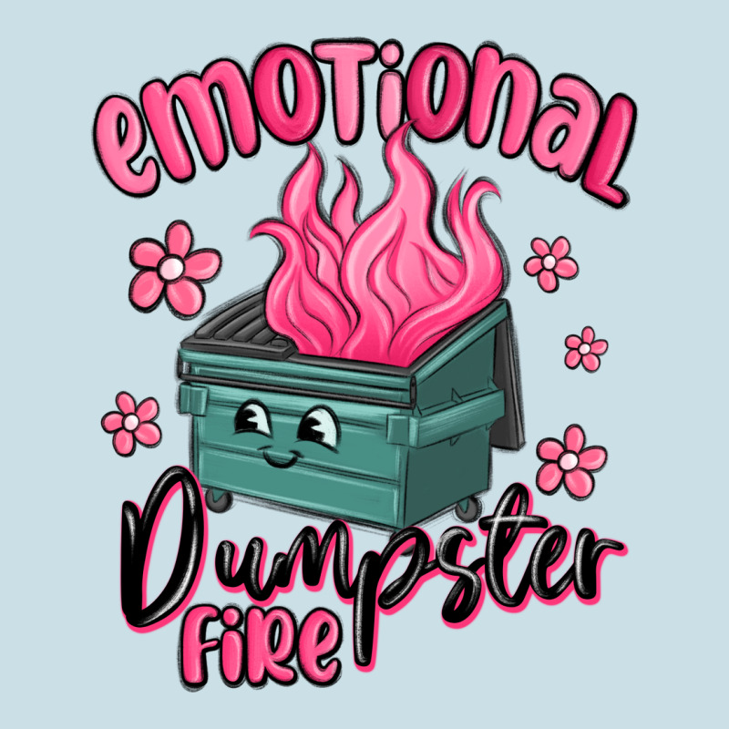 Emotional Dumpster Fire Ladies Tee by MaliasSmallBusiness | Teevron