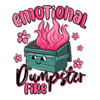 emotional dumpster fire | Teevron