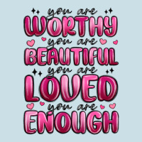 You Are Worthy You Are Beautiful Ladies Tee | Teevron