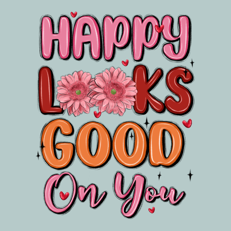 Happy Looks Good On You Heavy Core Tee by MaliasSmallBusiness | Teevron