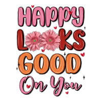 happy looks good on you | Teevron