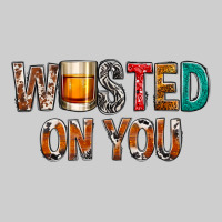Wasted On You Premium Tee | Teevron