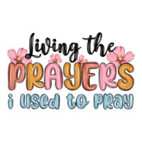 living the prayers i used to pray | Teevron