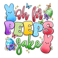 oh for peeps sake | Teevron