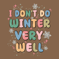 I Dont Do Winter Very Well Premium Tee | Teevron