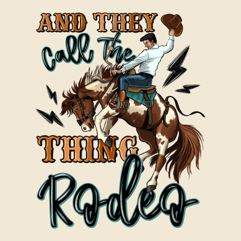 And They Call The Thing Rodeo Cowboy Premium Tee by MaliasSmallBusiness | Teevron