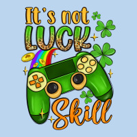 It S Not Luck Skill Classic Tee | Teevron