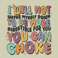 I Will Not Water Myself Down To Be More Digestible Heavy Core Tee | Teevron