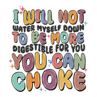 i will not water myself down to be more digestible | Teevron