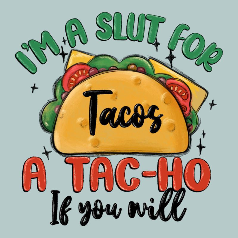 I'm A Slut For Tacos A Tac Ho If You Will Heavy Core Tee by MaliasSmallBusiness | Teevron