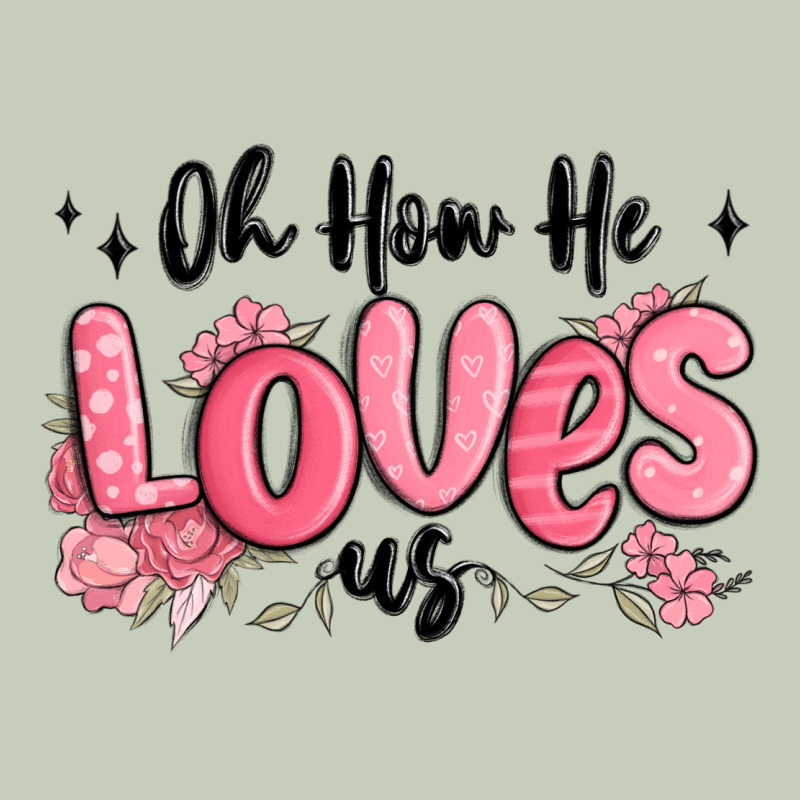 Oh How He Loves Us Ladies Tee by MaliasSmallBusiness | Teevron