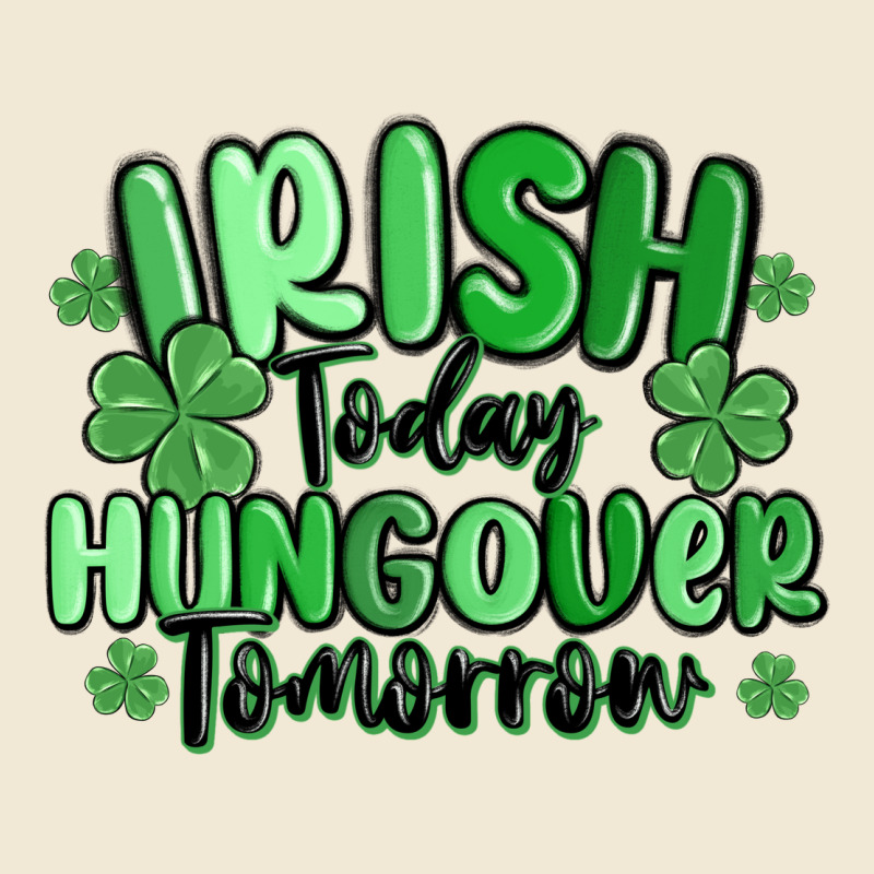 Irish Today Hungover Tomorrow Ladies Tee by MaliasSmallBusiness | Teevron